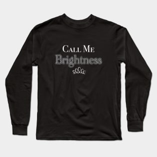 Call Me Brightness Long Sleeve T-Shirt